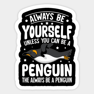 Funny Penguin Lover Always be a Penguin Sticker